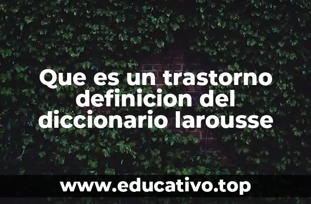 Que es un trastorno definicion del diccionario larousse