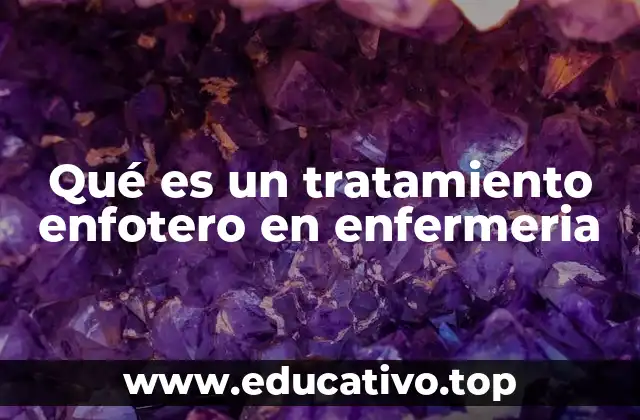 El rol de la enfermería en la administración de tratamientos enfoteros