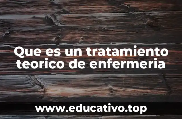Que es un tratamiento teorico de enfermeria