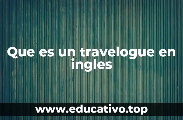 Que es un travelogue en ingles