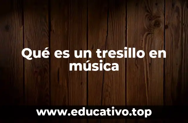 Qué es un tresillo en música