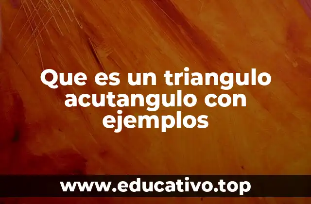 Que es un triangulo acutangulo con ejemplos