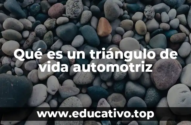 Qué es un triángulo de vida automotriz