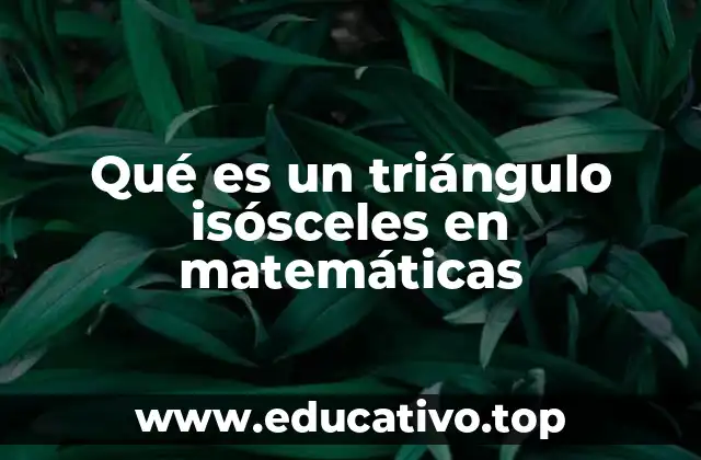 Qué es un triángulo isósceles en matemáticas