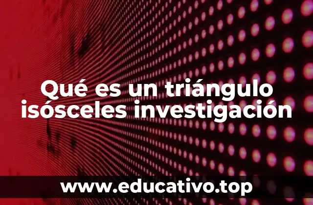 Qué es un triángulo isósceles investigación