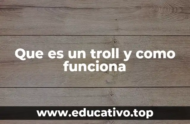 Que es un troll y como funciona