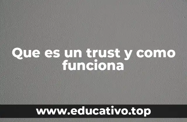 Que es un trust y como funciona