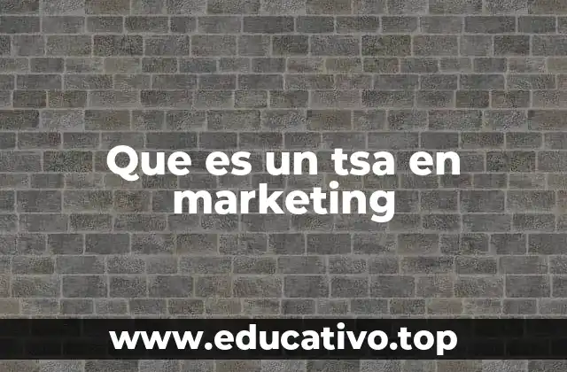 Que es un tsa en marketing