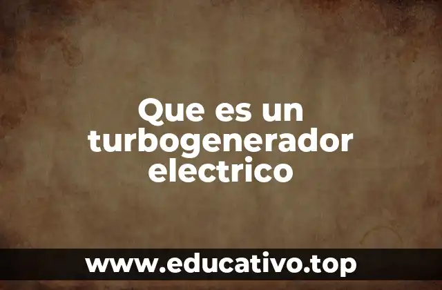 Que es un turbogenerador electrico