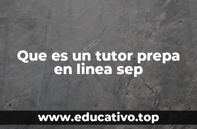 Que es un tutor prepa en linea sep