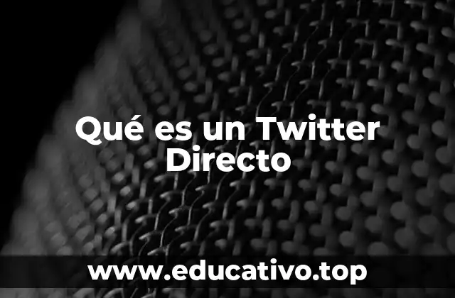 Qué es un Twitter Directo