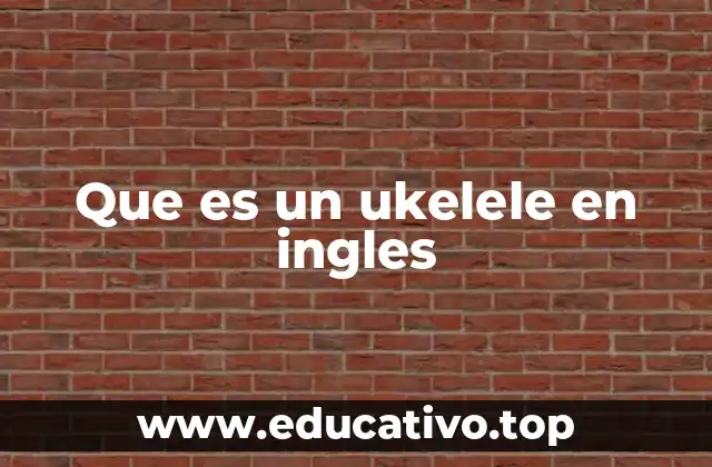 Que es un ukelele en ingles