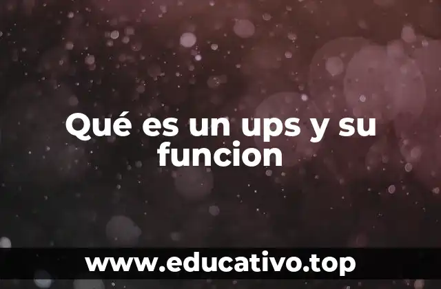 Qué es un ups y su funcion