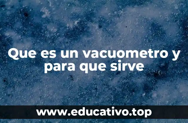 Que es un vacuometro y para que sirve