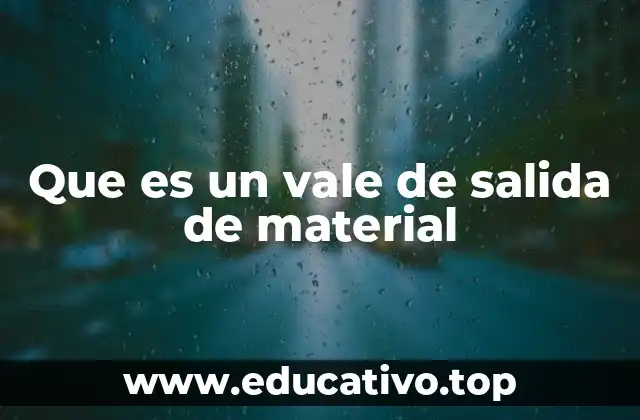 Que es un vale de salida de material