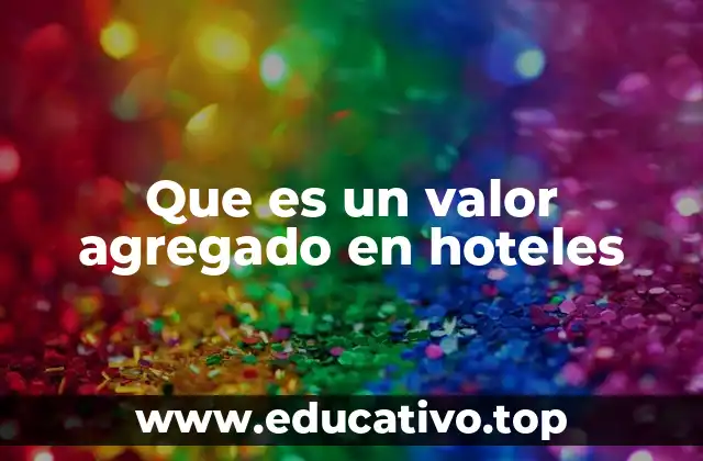 Que es un valor agregado en hoteles