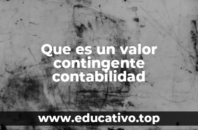 Que es un valor contingente contabilidad
