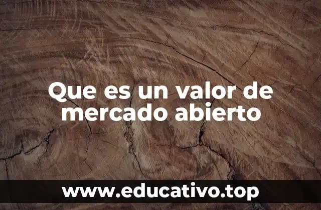 Que es un valor de mercado abierto