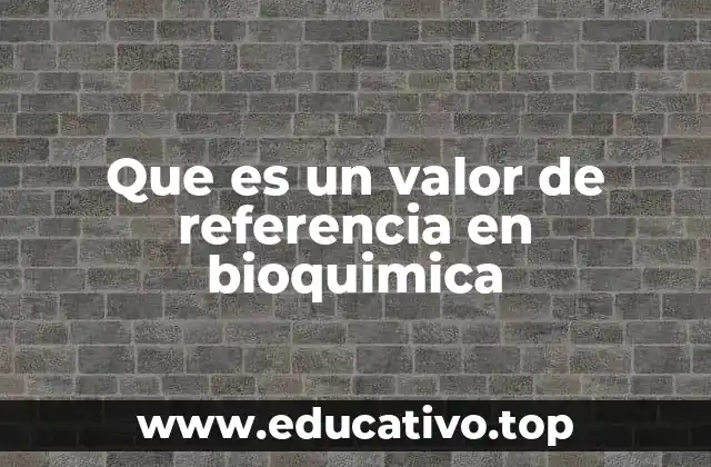 Que es un valor de referencia en bioquimica