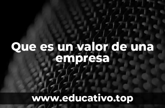 Que es un valor de una empresa