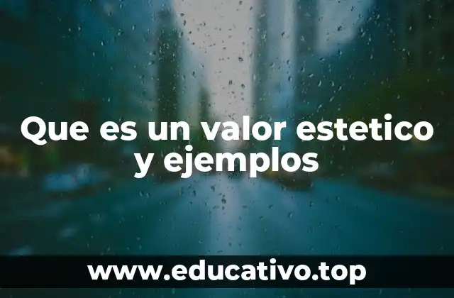 Que es un valor estetico y ejemplos