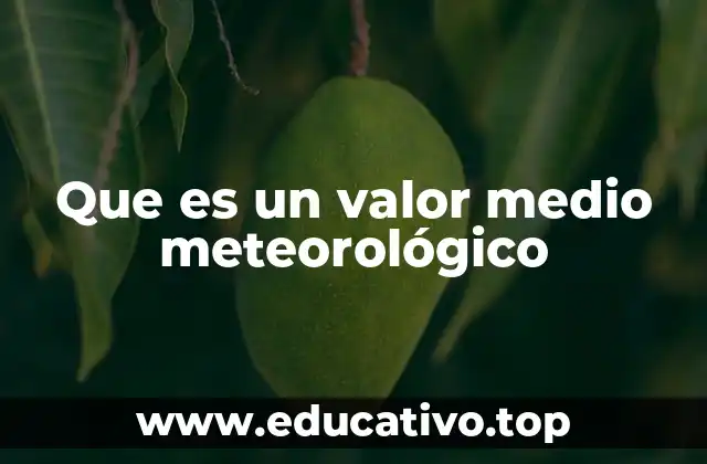 Que es un valor medio meteorológico