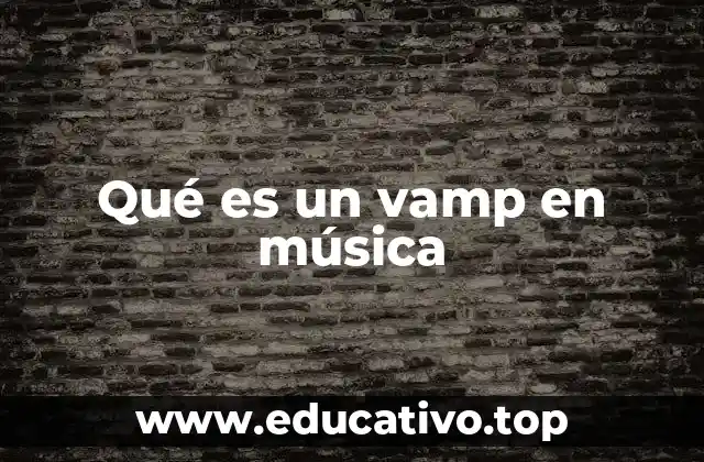 Qué es un vamp en música