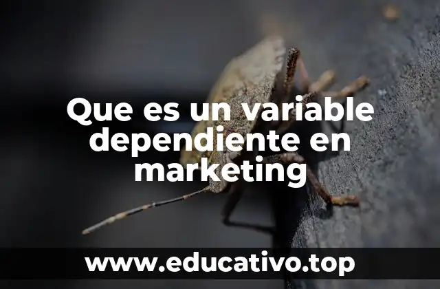 Que es un variable dependiente en marketing
