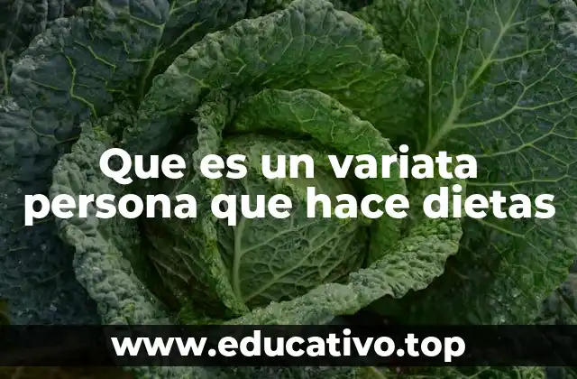 Que es un variata persona que hace dietas