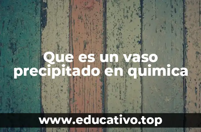 Que es un vaso precipitado en quimica