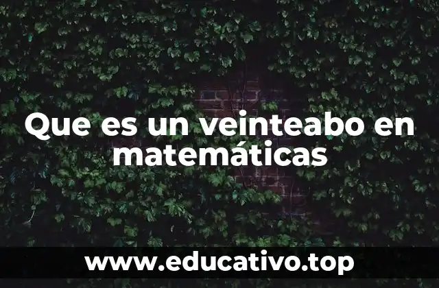 Que es un veinteabo en matemáticas