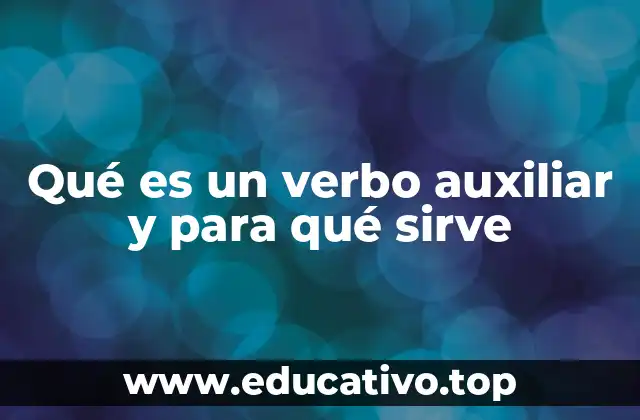 Qué es un verbo auxiliar y para qué sirve
