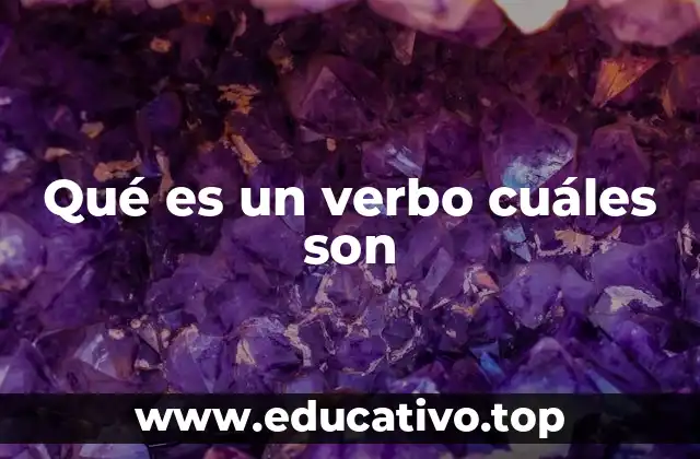Qué es un verbo cuáles son