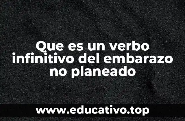Que es un verbo infinitivo del embarazo no planeado