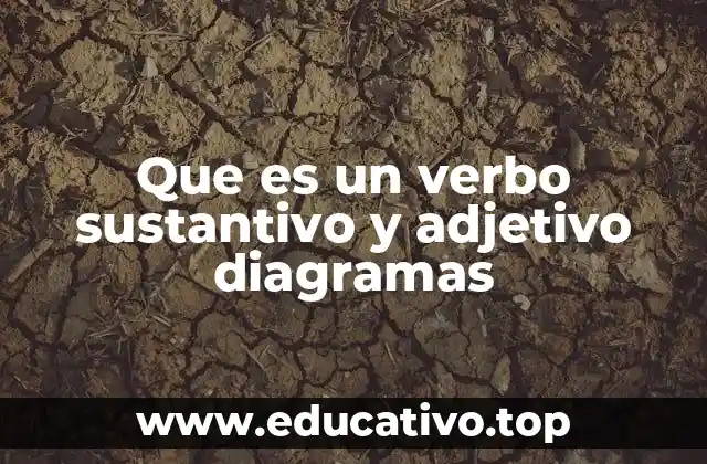 Que es un verbo sustantivo y adjetivo diagramas