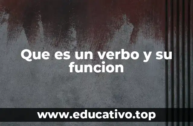 Que es un verbo y su funcion