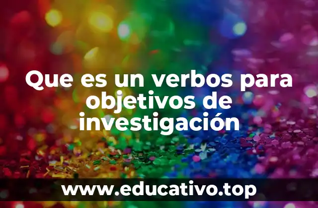 Que es un verbos para objetivos de investigación