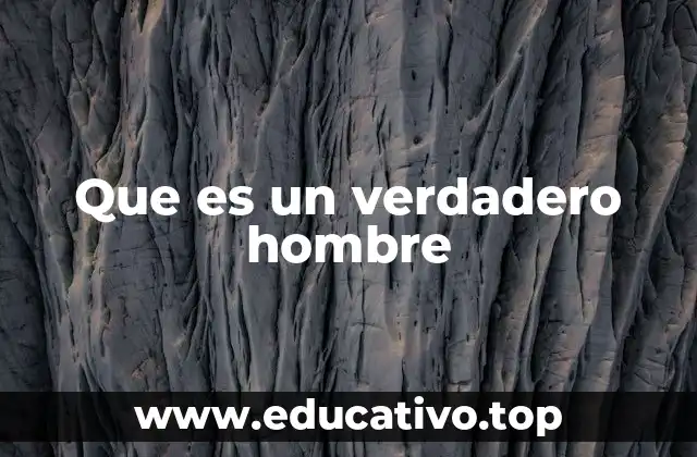 Que es un verdadero hombre