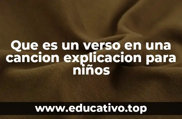 Que es un verso en una cancion explicacion para niños