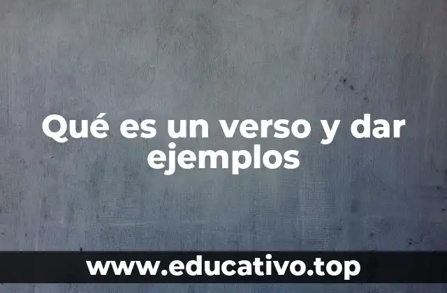 Qué es un verso y dar ejemplos