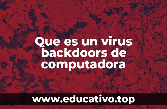 Que es un virus backdoors de computadora