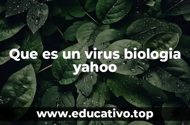 Que es un virus biologia yahoo