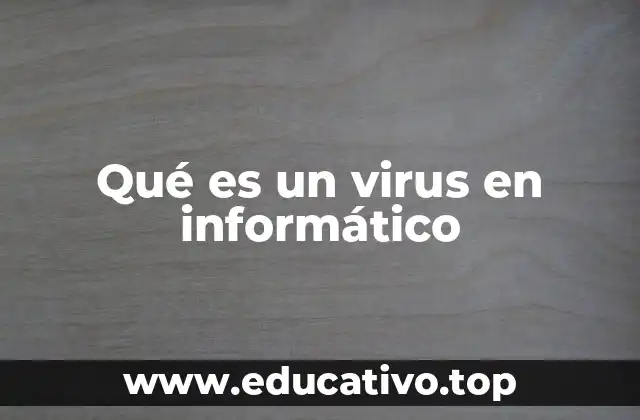 Qué es un virus en informático