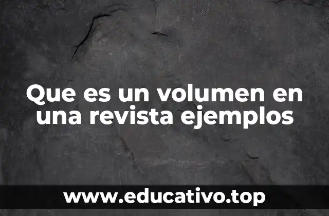 Que es un volumen en una revista ejemplos