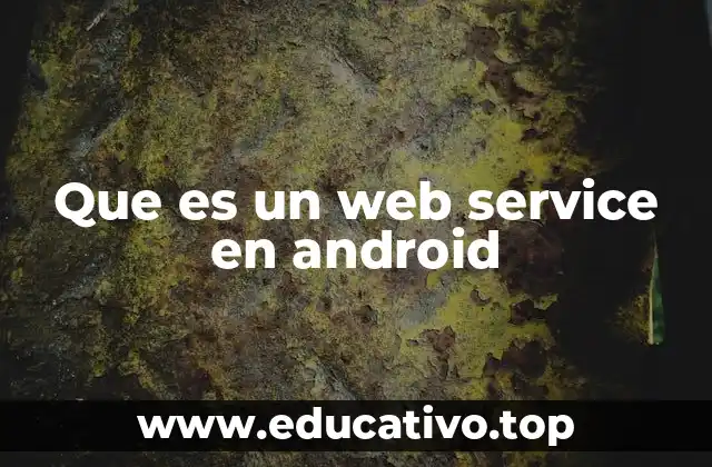Que es un web service en android