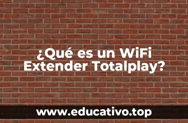 ¿Qué es un WiFi Extender Totalplay?