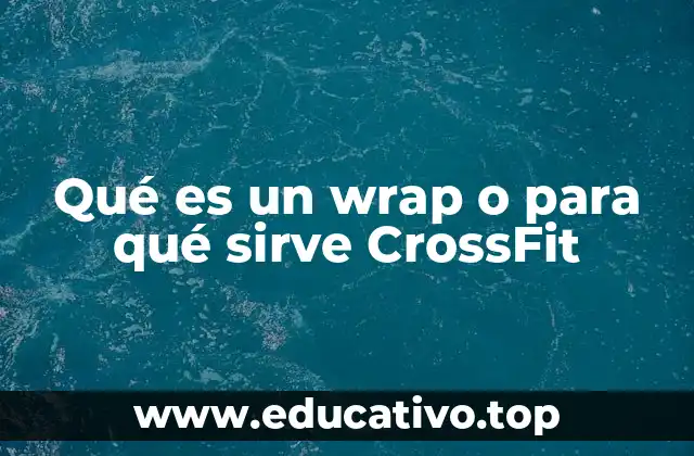 Qué es un wrap o para qué sirve CrossFit