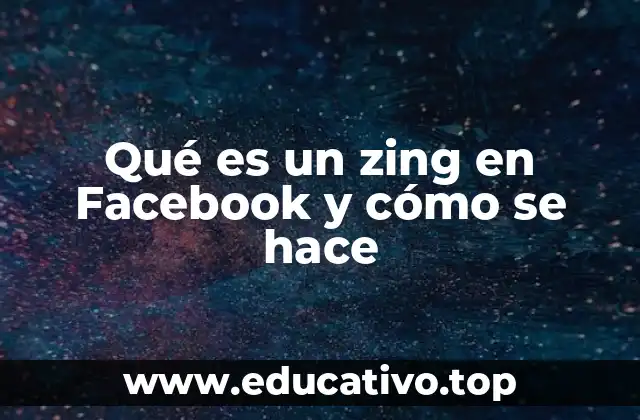 Qué es un zing en Facebook y cómo se hace