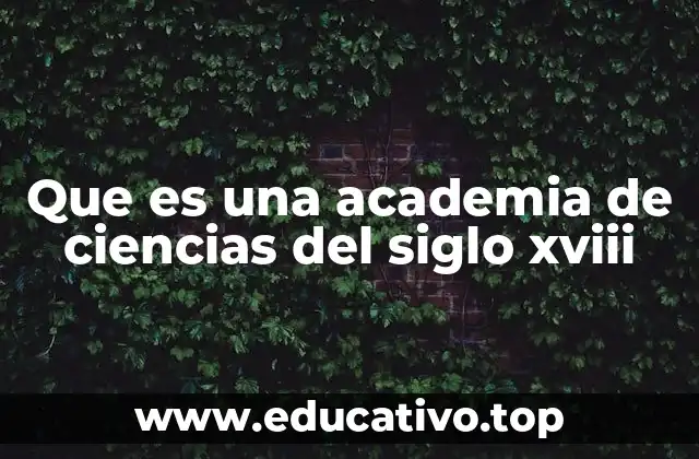 Que es una academia de ciencias del siglo xviii