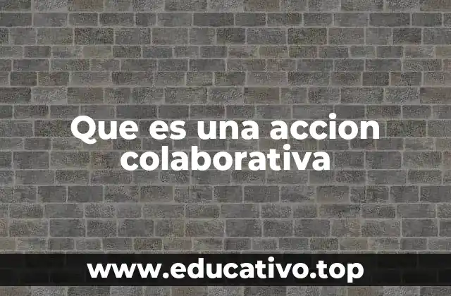Que es una accion colaborativa